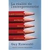 La r�alit� de l'entrepreneuriat - Le guide irr�v�rencieux pour d�passer, devancer, distancer vos concurrents.