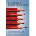 La r�alit� de l'entrepreneuriat - Le guide irr�v�rencieux pour d�passer, devancer, distancer vos concurrents.