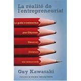 La r�alit� de l'entrepreneuriat - Le guide irr�v�rencieux pour d�passer, devancer, distancer vos concurrents.par Guy Kawasaki