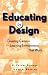 Educating by Design : Creating Campus Learning Environments That Work Educating by Design : Creating Campus Learning Environments That Work