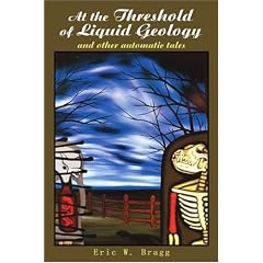 At the Threshold of Liquid Geology: And Other Automatic Tales