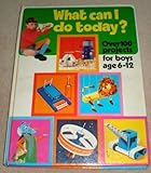 What can I do today? - over 100 projects for boys age 6-12