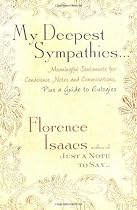 My Deepest Sympathies...: Meaningful Sentiments for Condolence Notes and Conversations, Plus a Guide to Eulogies