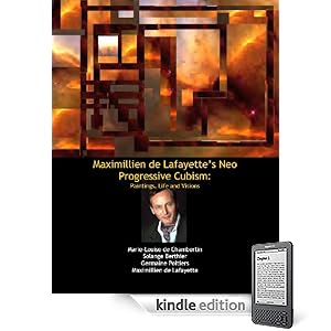 Maximillien de Lafayettes Neo Progressive Cubism: Paintings, Life and Visions. 2nd Edition (Large Format)