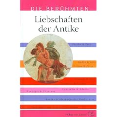 Die Ber�hmten: Liebschaften der Antike (Die Beruhmten)