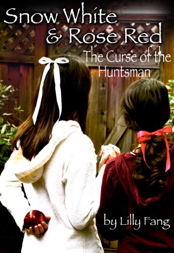 Snow White and Rose Red: The Curse of the Huntsman (Fairy Tales Retold Book 1)