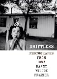 Driftless: Photographs from Iowa (Center for Documentary Studies/Honickman First Book Prize in Photography)