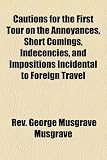 51YeDQZ482L. SL160  Cautions for the First Tour on the Annoyances, Short Comings, Indecencies, and Impositions Incidental to Foreign Travel
