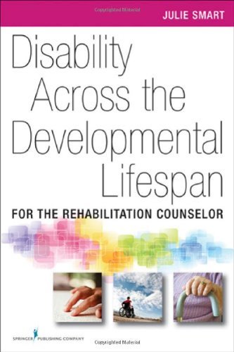 Disability Across the Developmental Life Span: For the Rehabilitation Counselor [Paperback] [2011] (Author) Julie Smart PhD