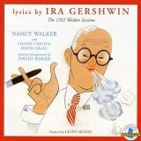 Lyrics by Ira Gershwin: The 1952 Walden Sessions