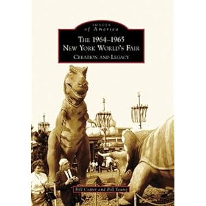 The 1964-1965 New York World's Fair: Creation and Legacy (Images of America)