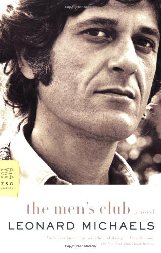 The Men's Club: A Novel (FSG Classics), by Leonard Michaels The Men's Club: A Novel (FSG Classics), by Leonard Michaels
