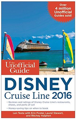 The Unofficial Guide to the Disney Cruise Line 2016 (Unofficial Guide Disney Cruise Line)