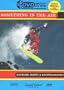 Something In The Air: Extreme Skiing & Snowboarding