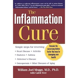 The Inflammation Cure: Simple Steps for Reversing heart disease, arthritis, asthma, diabetes, Alzheimer's disease, osteopor