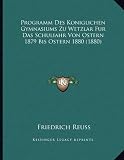 Produkt-Bild: Programm Des Koniglichen Gymnasiums Zu Wetzlar Fur Das Schuliahr Von Ostern 1879 Bis Ostern 1880 (1880)