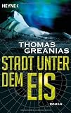 Stadt unter dem Eis: Roman - Thomas Greanias