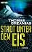 Stadt unter dem Eis: Roman