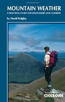 Mountain Weather: Understanding Britain's Mountain Weather: A Practical Guide for Hillwalkers and Climbers in the British Isles (Cicerone Techniques)