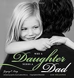 Why a Daughter Needs a Dad: 100 Reasons