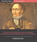 The Book of the Revelations of Hermes: Concerning the Supreme Secret of the World