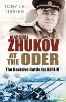 Marshal Zhukov at the Oder: The Decisive Battle for Berlin