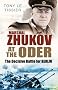 Marshal Zhukov at the Oder: The Decisive Battle for Berlin