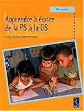 Apprendre à écrire de la PS à la GS : Maternelle