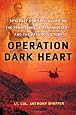 Operation Dark Heart: Spycraft and Special Ops on the Frontlines of Afghanistan -- and The Path to Victory
