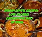 Indian Lentil Recipes - Low Calorie & Delightful 'Dals' Of India