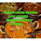 Indian Lentil Recipes - Low Calorie & Delightful 'Dals' Of India