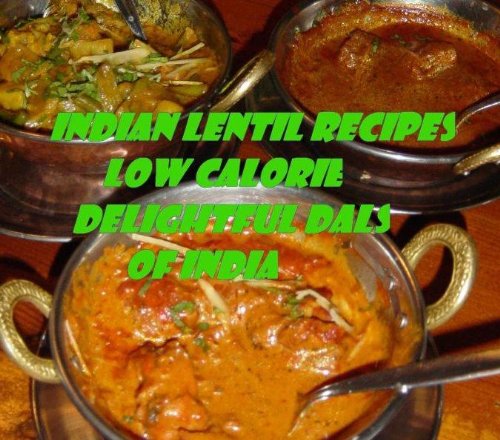 Indian Lentil Recipes - Low Calorie & Delightful 'Dals' Of India