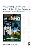 Visualizing law in the age of the digital baroque : arabesques and entanglements