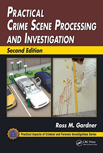 Practical Crime Scene Processing and Investigation, Second Edition (Practical Aspects of Criminal and Forensic Investigations)