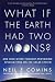 What If The Earth Had Two Moons?