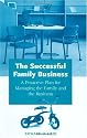 The Successful Family Business: A Proactive Plan for Managing the Family and the Business
