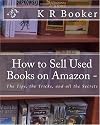 How to Sell Used Books on Amazon -: The Tips, the Tricks, and all the Secrets