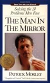 The Man in the Mirror : Solving the 24 Problems Men Face