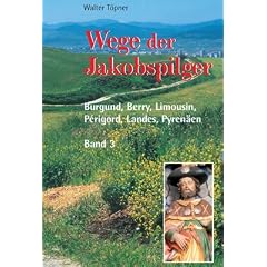 Wege der Jakobspilger - Burgund-Berry-Limousin-P�rigord-Landes-Pyren�en Band 3: BD 3