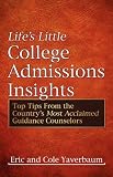 Life's Little College Admissions Insights: Top Tips from the Country's Most Acclaimed Guidance Counselors
