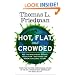 Hot, Flat and Crowded: Why the World Needs a Green Revolution - and How We Can Renew Our Global Future