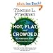 Hot, Flat and Crowded: Why the World Needs a Green Revolution - and How We Can Renew Our Global Future