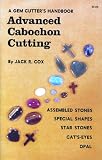 A Gem Cutters Handbook: Advanced Cabochon Cutting