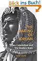 The Making of Jordan: Tribes, Colonialism and the Modern State