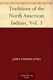 Traditions of the North American Indians, Vol. 3