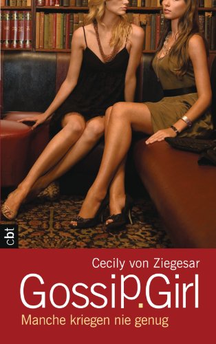 Gossip Girl - Manche kriegen nie genug: Band 13 (Die Gossip Girl-Serie) (German Edition)