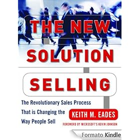 The New Solution Selling : The Revolutionary Sales Process That is Changing the Way People Sell