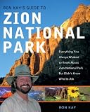 Search : Ron Kay's Guide to Zion National Park: Everything You Always Wanted to Know About Zion National Park But Didn't Know Who To Ask!