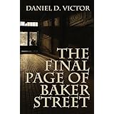 the final page of baker street the exploits of mr sherlock holmes dr john h watson and master raymond chandler