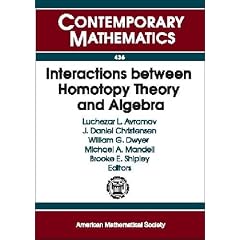 Interactions Between Homotopy Theory and Algebra: Summer School On Interactions Between Homotopy Theory And Algebra; University Of Chicago, July 26 - August ... Chicago, Illinois (Contemporary Mathematics)